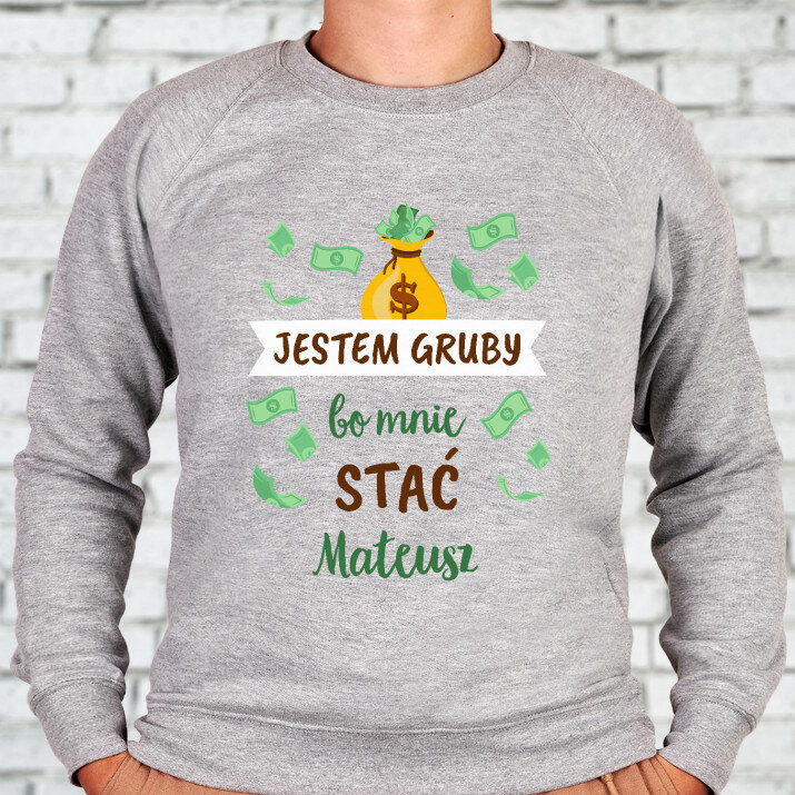 Jestem gruby bo mnie stać - Bluza męska bez kaptura