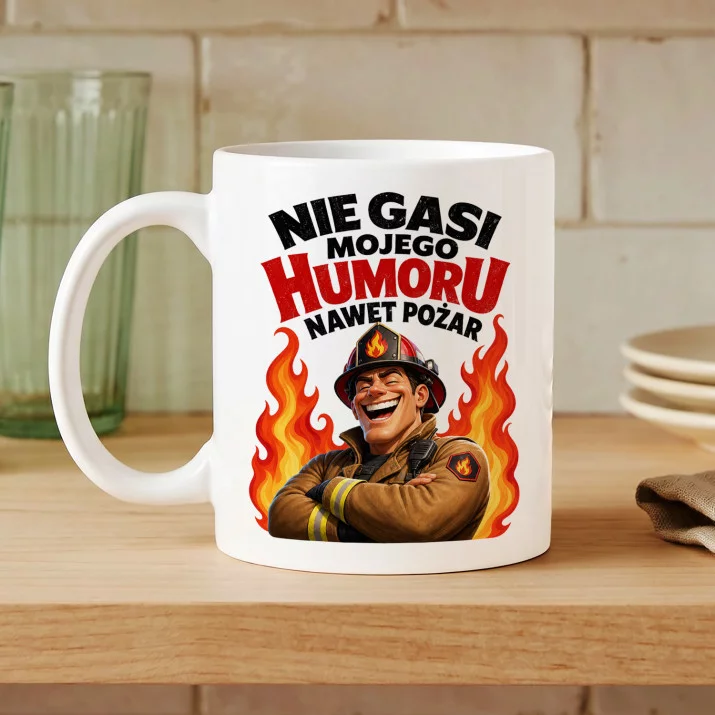 Kubek Z Nadrukiem Dla Strażaka Prezent Dla Mężczyzny: Humor Strażaka W Ogniu