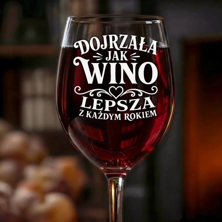 Kieliszek Do Wina Dla Seniorki Prezent Dla Kobiety: Dojrzała Jak Wino Kieliszek Do Wina Dla Seniorki Prezent Dla Kobiety: Dojrzała Jak Wino