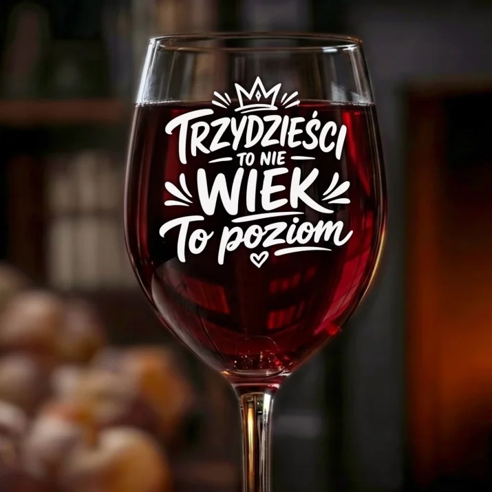 Kieliszek Do Wina Na 30 Urodziny Prezent Dla Kobiety: Trzydzieści To Poziom