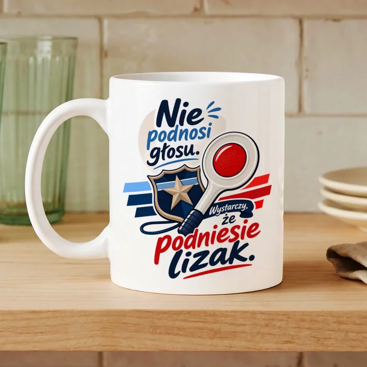 Kubek Z Nadrukiem Dla Policjanta Prezent Dla Mężczyzny: Podniesie Lizak Kubek Z Nadrukiem Dla Policjanta Prezent Dla Mężczyzny: Podniesie Lizak