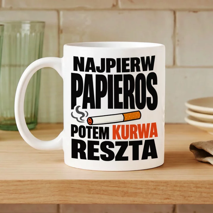 Kubek Z Nadrukiem Dla Palacza Prezent Dla Mężczyzny: Najpierw Papieros Kubek Z Nadrukiem Dla Palacza Prezent Dla Mężczyzny: Najpierw Papieros