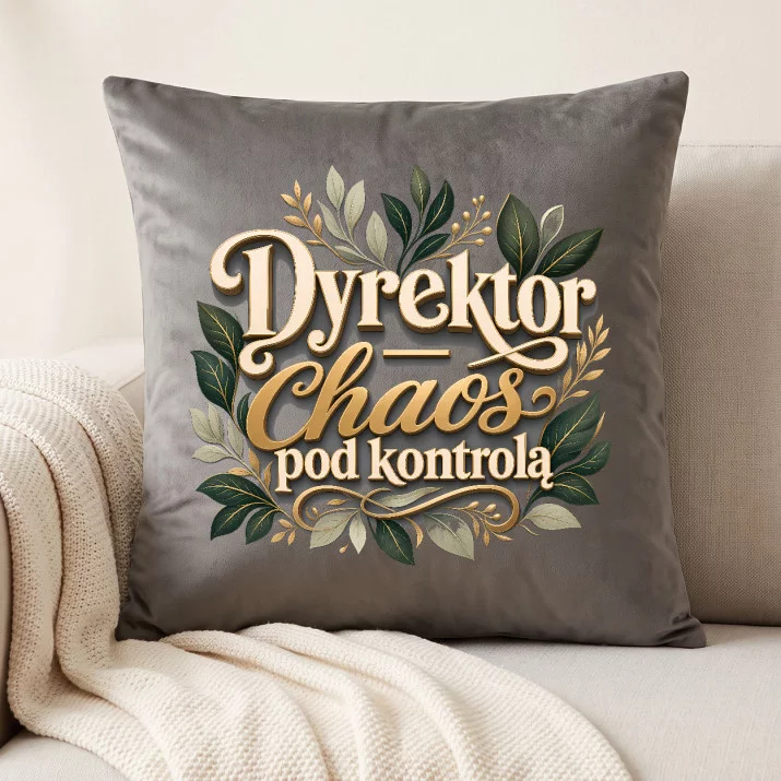 Poduszka Dekoracyjna Dla Dyrektora Prezent Dla Mężczyzny: Dyrektor - Chaos Pod Kontrolą
