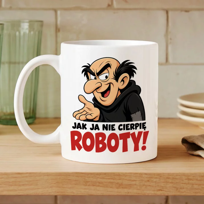 Kubek Z Nadrukiem Dla Kolegi Z Pracy Prezent Dla Mężczyzny: Nie Cierpię Roboty