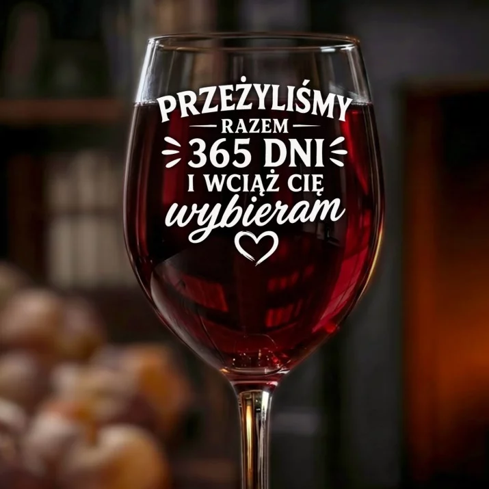 Kieliszek Do Wina Na Pierwszą Rocznicę Związku Prezent Na Walentynki Dla Kobiety: 365 Dni Wciąż Wybieram