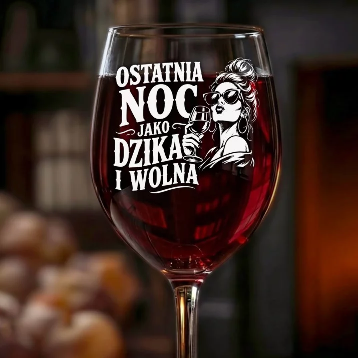 Kieliszek Do Wina Na Panieński Prezent Dla Kobiety: Ostatnia Dzika I Wolna