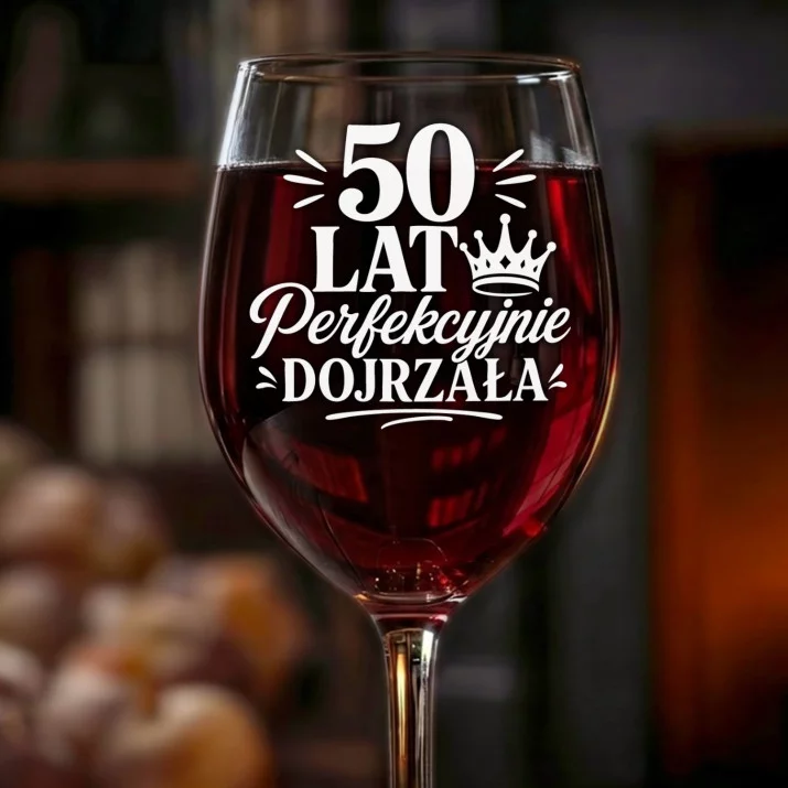 Kieliszek Do Wina Na 50 Urodziny Kobiety Prezent Na 50 Urodziny Dla Kobiety: 50 Lat Perfekcyjnie Dojrzała