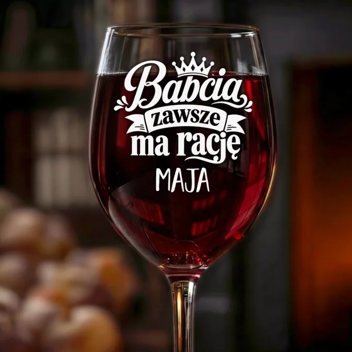 Kieliszek Do Wina z Grawerem Dla Babci Prezent Na Dzień Babci Dla Kobiety: Babcia Zawsze Ma Rację