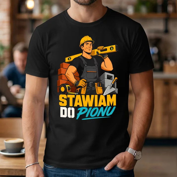 Koszulka Męska Dla Budowlańca Prezent Dla Mężczyzny: Stawiam Do Pionu