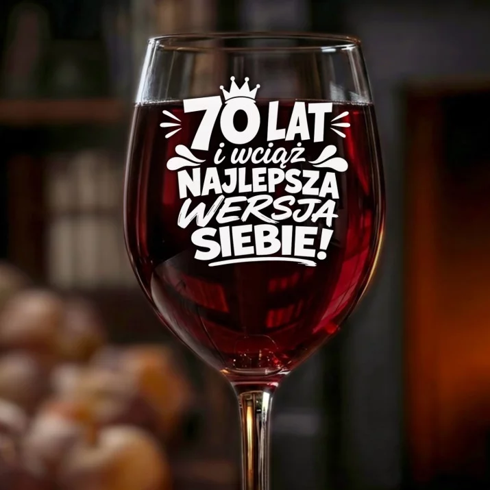 Kieliszek Do Wina Na 70 Urodziny Kobiety Prezent Na 70 Urodziny Dla Kobiety: 70 Lat Najlepsza Wersja