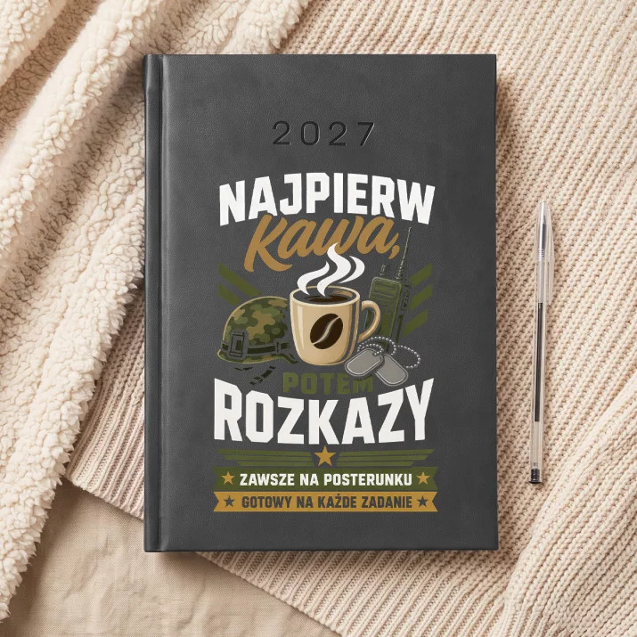 Kalendarz Książkowy A5 2027 Dla Żołnierza Prezent Na Przysięgę Wojskową Dla Mężczyzny: Rozkazy I Kawa Kalendarz Książkowy A5 2027 Dla Żołnierza Prezent Na Przysięgę Wojskową Dla Mężczyzny: Rozkazy I Kawa