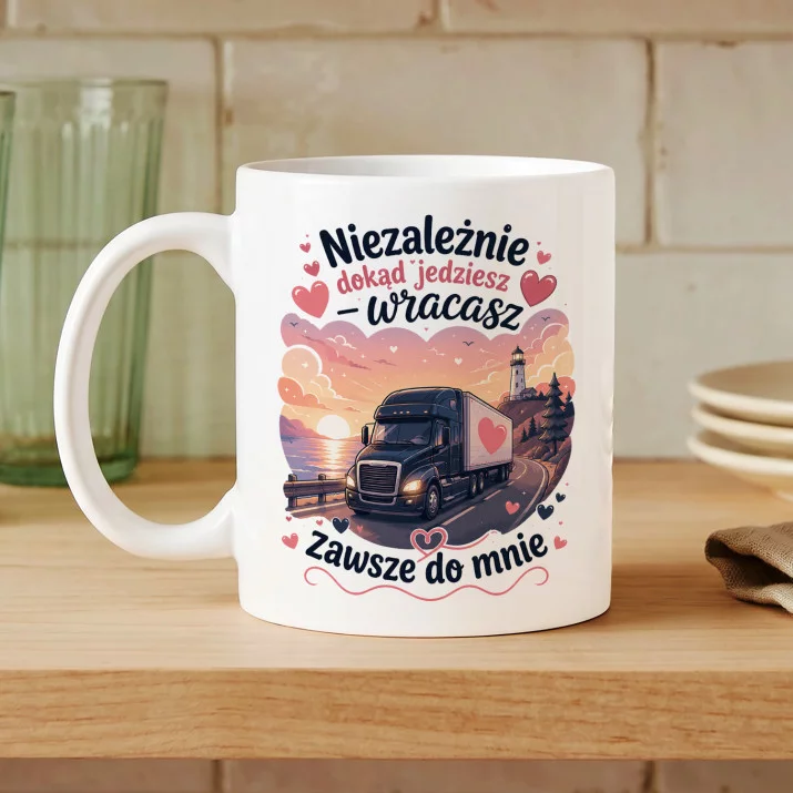 Kubek Z Nadrukiem Dla Kierowcy Tira Prezent Dla Mężczyzny: Wracasz Zawsze Do Mnie Kubek Z Nadrukiem Dla Kierowcy Tira Prezent Dla Mężczyzny: Wracasz Zawsze Do Mnie