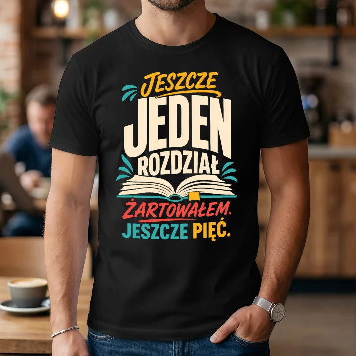 Koszulka Męska Dla Mola Książkowego Prezent Dla Mężczyzny: Jeszcze 1 Rozdział