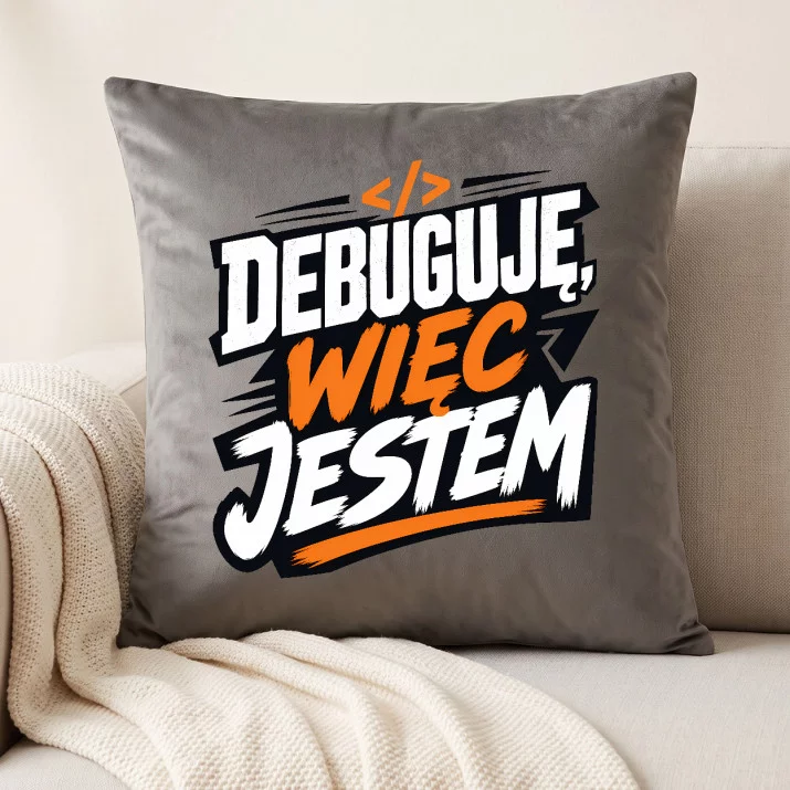 Poduszka Dekoracyjna Dla Informatyka Prezent Dla Mężczyzny: Debuguję, Więc Jestem Poduszka Dekoracyjna Dla Informatyka Prezent Dla Mężczyzny: Debuguję, Więc Jestem