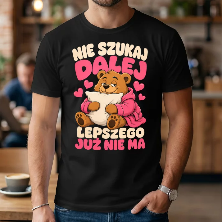 Koszulka Męska Na Rocznicę Prezent Na Walentynki Dla Mężczyzny: Lepszego Już Nie Ma