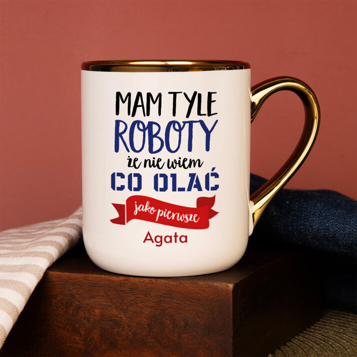 Mam tyle roboty - Kubek ceramiczny ze złotym rantem