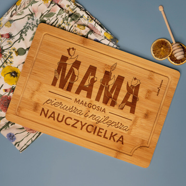 Mama pierwsza i najlepsza nauczycielka - deska do krojenia z grawerem