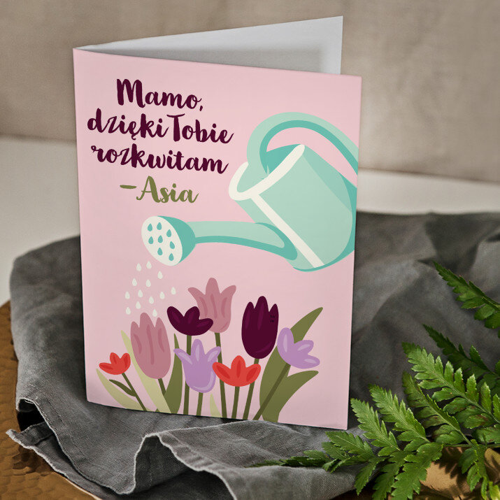 Mamo dzięki tobie rozkwitam - kartka z życzeniami
