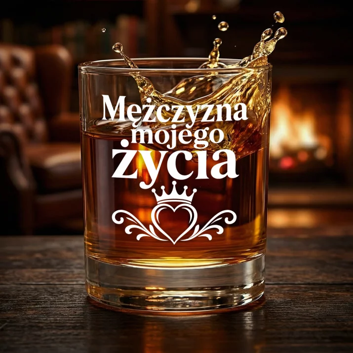 Szklanka Do Whisky Na Walentynki Prezent Na Rocznicę Dla Mężczyzny: Mężczyzna Mojego Życia