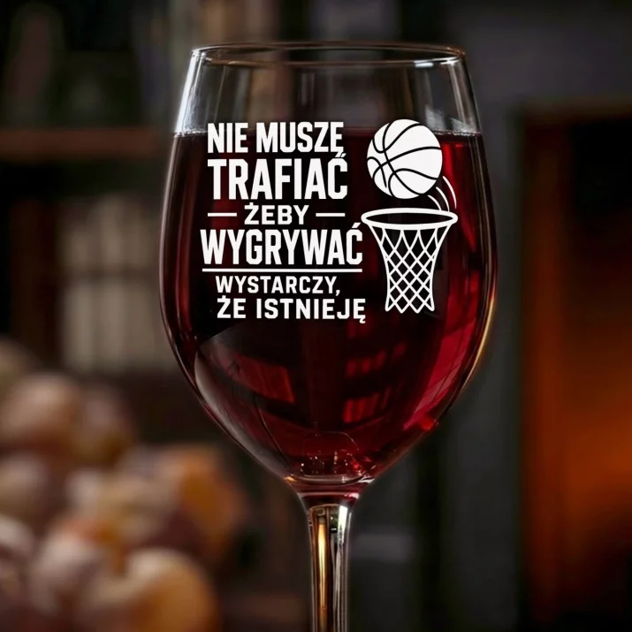 Kieliszek Do Wina Dla Koszykarza Prezent Dla Mężczyzny: Nie Muszę Trafiać