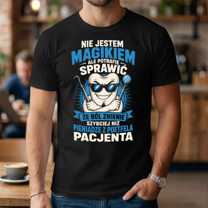 Koszulka Męska Dla Dentysty Prezent Dla Mężczyzny: Nie Jestem Magikiem