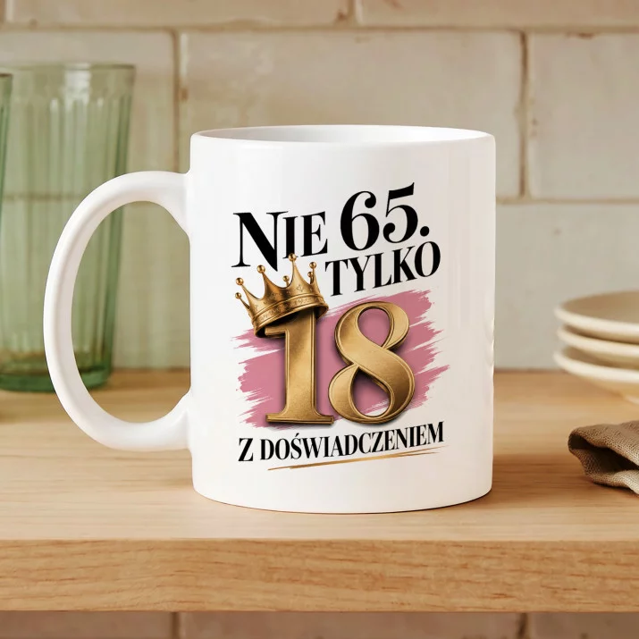Kubek Z Nadrukiem Na 65 Urodziny Prezent Dla Kobiety: 18 Z Doświadczeniem Kubek Z Nadrukiem Na 65 Urodziny Prezent Dla Kobiety: 18 Z Doświadczeniem