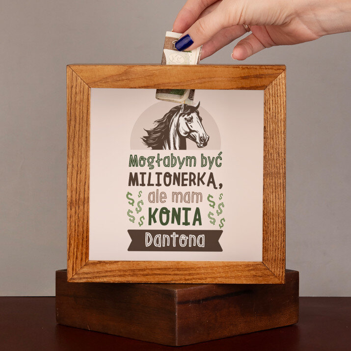  mogłabym być milionerką ale mam konia - Drewniana skarbonka