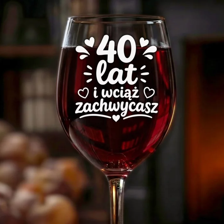 Kieliszek Do Wina Dla Kobiety 40 Lat Prezent Na 40 Urodziny Dla Kobiety: 40 Lat I Wciąż Zachwycasz