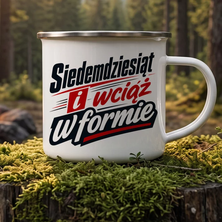 Kubek Emaliowany Na 70 Prezent Dla 70 Latka Mężczyzny: Wciąż W Formie