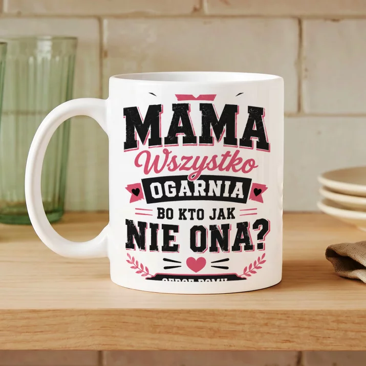 Kubek Z Nadrukiem Na Dzień Mamy Prezent Dla Mamy Kobiety: Wszystko Ogarnia Kubek Z Nadrukiem Na Dzień Mamy Prezent Dla Mamy Kobiety: Wszystko Ogarnia