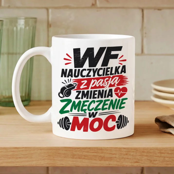 Kubek Z Nadrukiem Dla Nauczycielki Wf Prezent Na Dzień Nauczyciela Dla Kobiety: Nauczycielka Wf - Moc Kubek Z Nadrukiem Dla Nauczycielki Wf Prezent Na Dzień Nauczyciela Dla Kobiety: Nauczycielka Wf - Moc