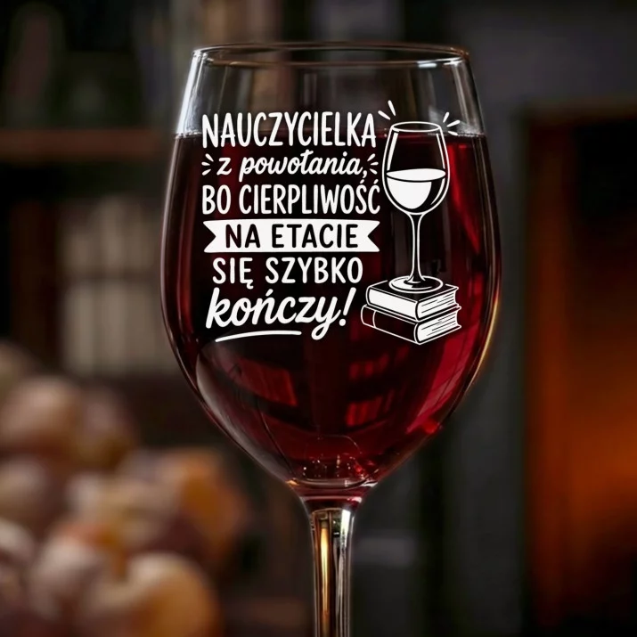 Kieliszek Do Wina Dla Nauczycielki Prezent Na Dzień Nauczyciela Dla Kobiety: Nauczycielka Z Powołania