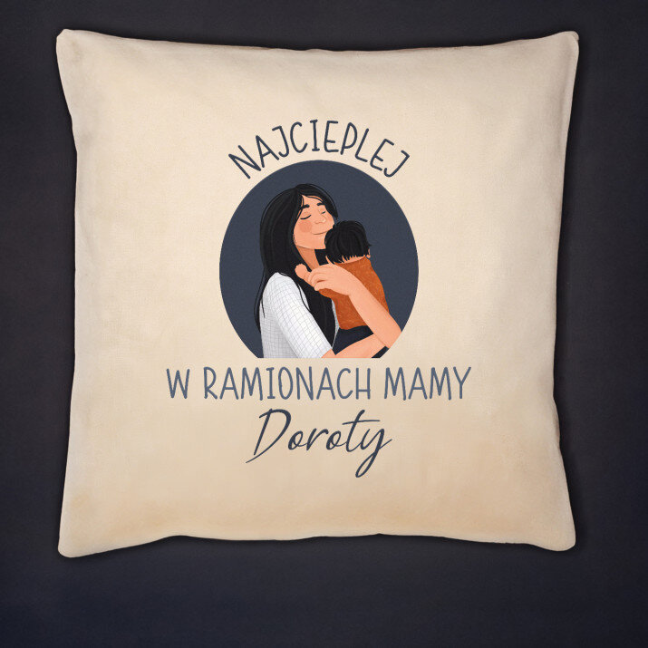 Najcieplej w ramionach mamy - Poduszka dekoracyjna