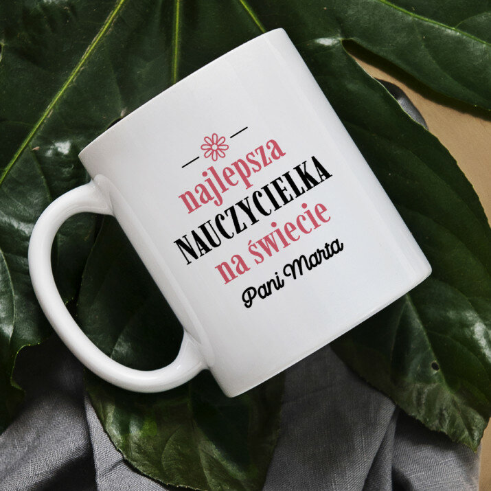 Najlepsza nauczycielka na świecie - Personalizowany Kubek