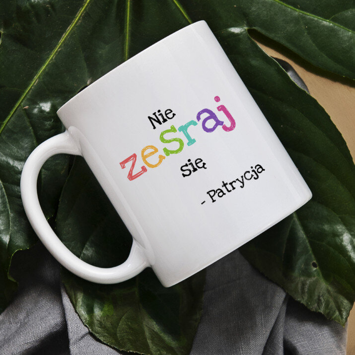 Nie zesraj się - Personalizowany Kubek