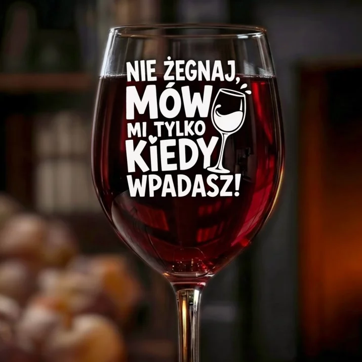 Kieliszek Do Wina Na Pożegnanie Prezent Dla Kobiety: Nie Żegnaj, Mów Kiedy