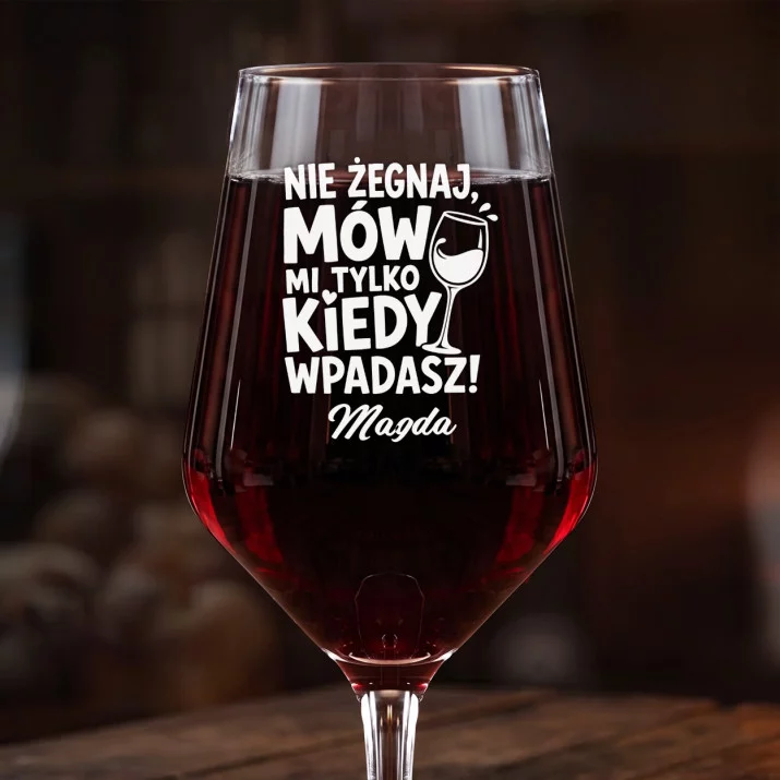 Mega Kieliszek Do Wina z Grawerem Na Pożegnanie Prezent Dla Kobiety: Nie Żegnaj, Mów Kiedy