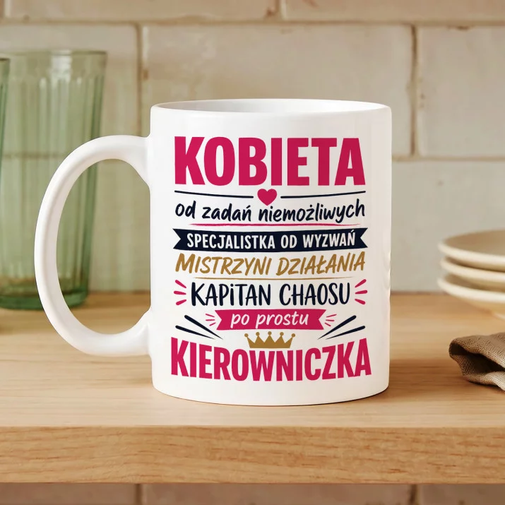 Kubek Z Nadrukiem Dla Kierowniczki Prezent Dla Kobiety: Od Zadań Niemożliwych Kubek Z Nadrukiem Dla Kierowniczki Prezent Dla Kobiety: Od Zadań Niemożliwych
