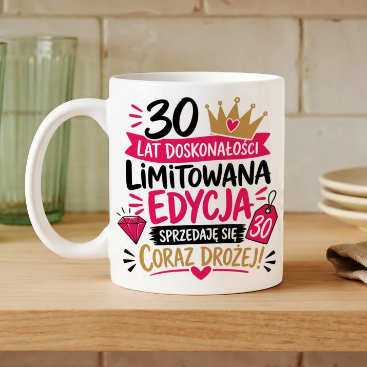 Kubek Z Nadrukiem Na 30 Prezent Na 30 Urodziny Dla Kobiety: Limitowana Edycja 30 Kubek Z Nadrukiem Na 30 Prezent Na 30 Urodziny Dla Kobiety: Limitowana Edycja 30