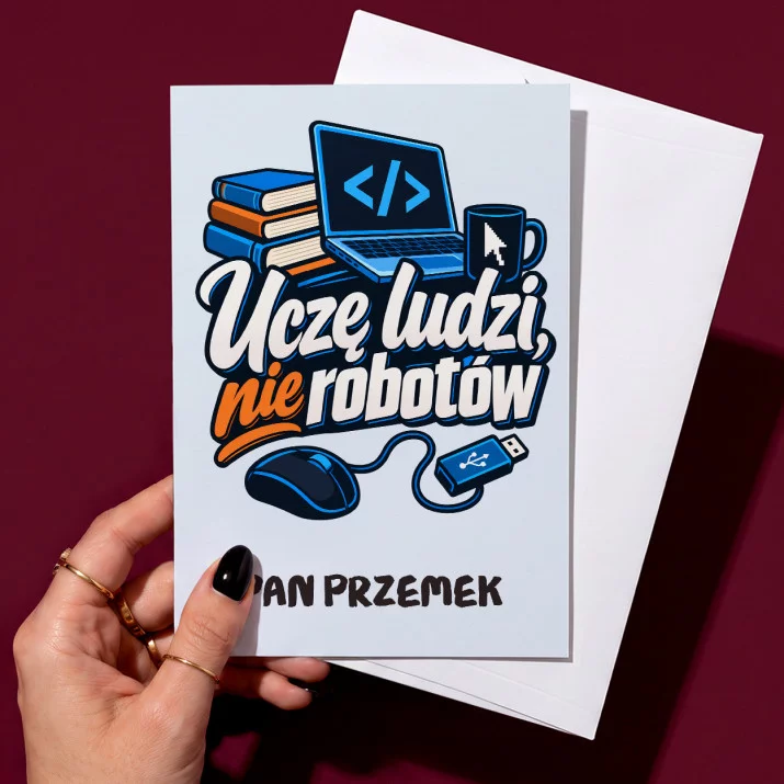 Kartka Personalizowana Dla Nauczyciela Informatyki Prezent Na Dzień Nauczyciela Dla Mężczyzny: Uczę Ludzi, Nie Robotów Kartka Personalizowana Dla Nauczyciela Informatyki Prezent Na Dzień Nauczyciela Dla Mężczyzny: Uczę Ludzi, Nie Robotów