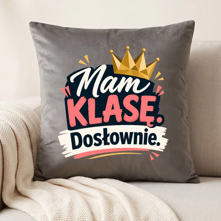 Poduszka Dekoracyjna Na Zakończenie Roku Szkolnego Prezent Dla Kobiety: Mam Klasę. Dosłownie.