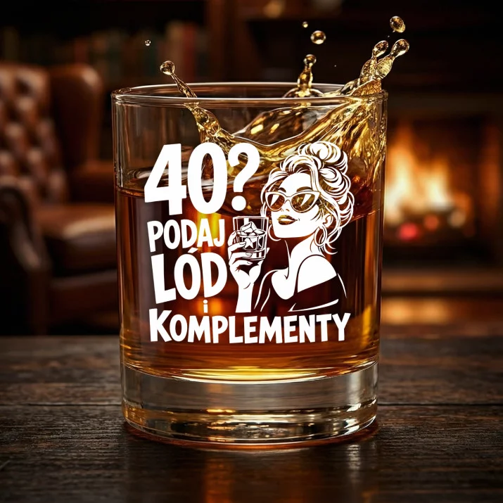 Szklanka Do Whisky Na 40 Urodziny Prezent Dla Kobiety: 40? Podaj Lód I Komplementy