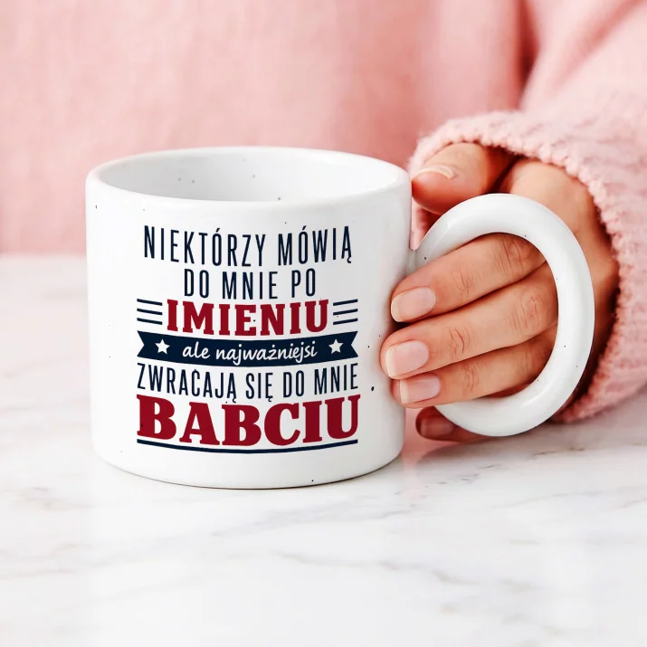 Kubek Z Okrągłym Uchem Dla Babci Prezent Na Dzień Babci Dla Kobiety: Nie Mów Mi Po Imieniu
