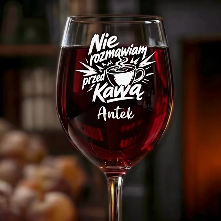 Kieliszek Do Wina z Grawerem Dla Kawosza Prezent Dla Mężczyzny: Nie Rozmawiam Przed Kawą