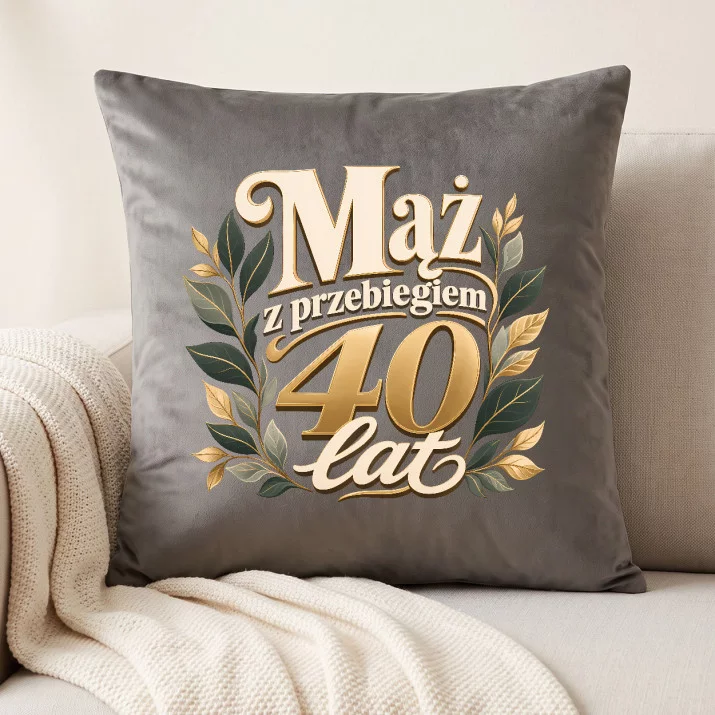 Poduszka Dekoracyjna Na 40 Rocznicę Ślubu Prezent Dla Mężczyzny: Mąż Z Przebiegiem 40 Lat