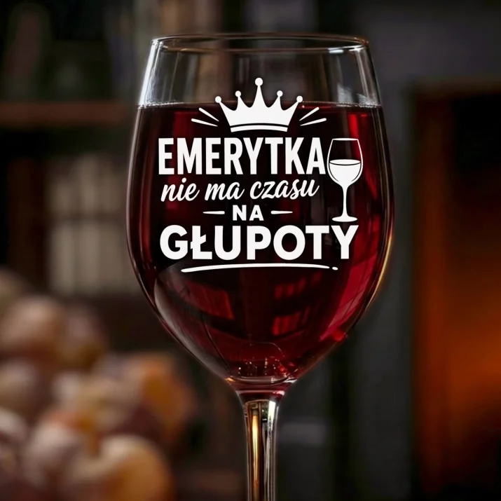 Kieliszek Do Wina Dla Emerytki Prezent Na Emeryturę Dla Kobiety: Emerytka Nie Ma