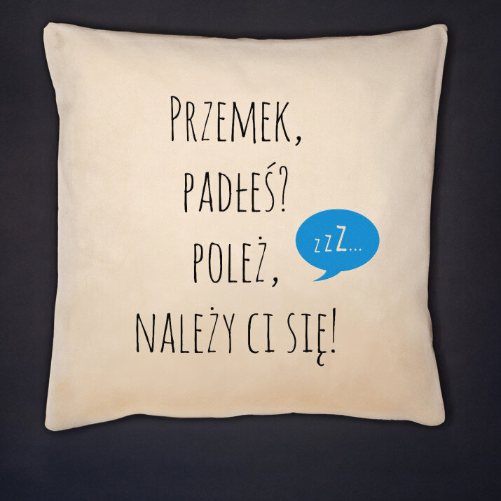 Padłeś? Poleż - Poduszka dekoracyjna