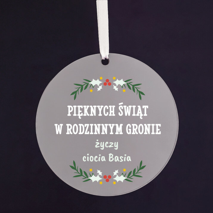 Pięknych świąt w rodzinnym gronie - Bombka akrylowa ze wstążką