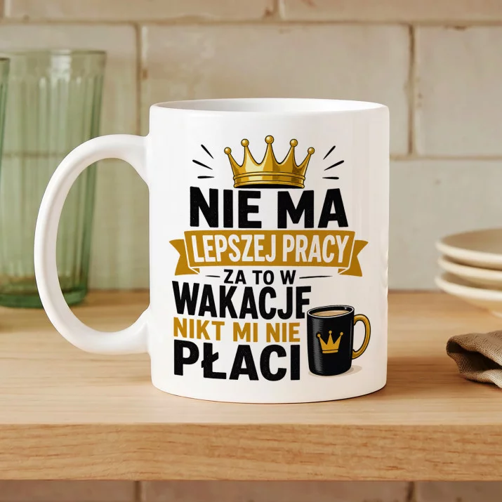 Kubek Z Nadrukiem Dla Nauczycielki Na Koniec Roku Prezent Na Dzień Nauczyciela Dla Kobiety: Nie Ma Lepszej Pracy Kubek Z Nadrukiem Dla Nauczycielki Na Koniec Roku Prezent Na Dzień Nauczyciela Dla Kobiety: Nie Ma Lepszej Pracy