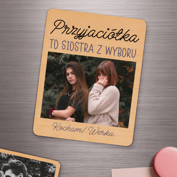 Przyjaciółka to siostra z wyboru - Magnes drewniany